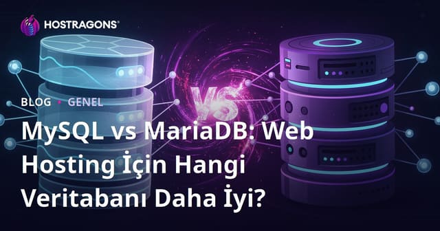 MySQL vs MariaDB: Web Hosting İçin Hangi Veritabanı Daha İyi?