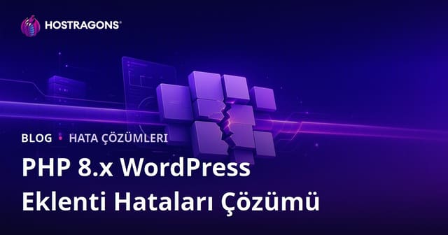 PHP 8.x Güncellemesi Sonrası WordPress Eklenti Uyuşmazlık Hatalarını Çözme