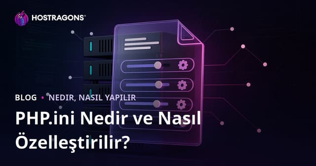 PHP.ini Nedir ve Nasıl Özelleştirilir?