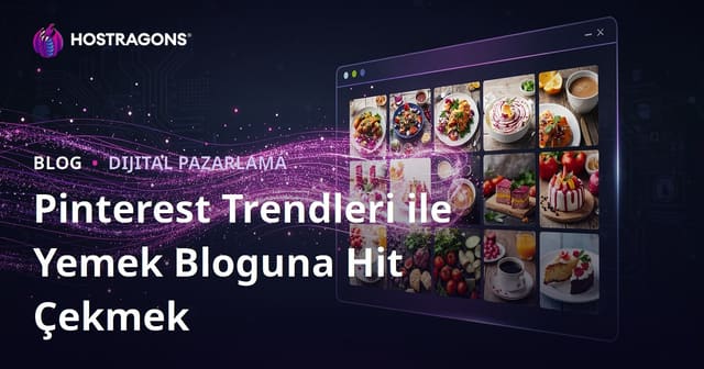 Pinterest Trendleri Kullanarak İngilizce Yemek Bloguna Milyonlarca Hit Çekmek