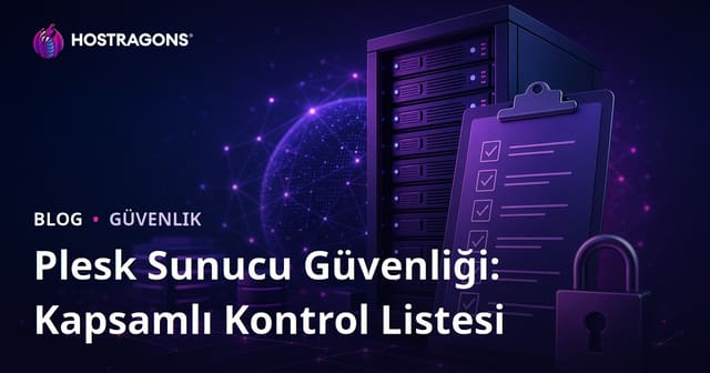 Plesk Sunucu Güvenliği: Kapsamlı Kontrol Listesi