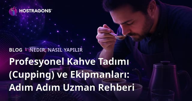 Profesyonel Kahve Tadımı (Cupping) ve Ekipmanları: Adım Adım Uzman Rehberi