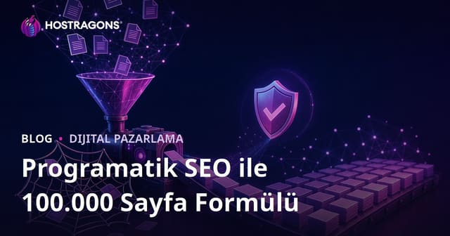 Programatik SEO'da Kopya İçerik Tuzağına Düşmeden 100.000 Sayfa Üretme Formülü
