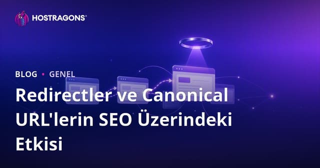 Redirectler ve Canonical URL'lerin SEO Üzerindeki Etkisi