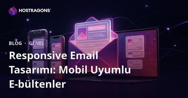 Responsive Email Tasarımı: Mobil Uyumlu E-bültenler