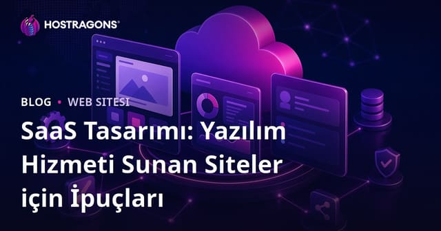 SaaS Tasarımı: Yazılım Hizmeti Sunan Siteler için İpuçları