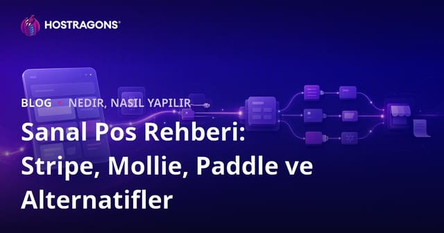 Sanal Pos Rehberi: Stripe, Mollie, Paddle ve Alternatifler