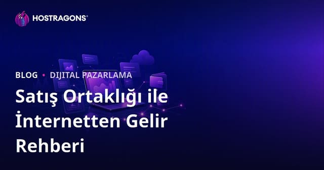 Satış Ortaklığı (Affiliate Marketing) İle İnternetten Gelir Elde Etme Rehberi