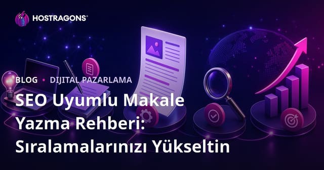 SEO Uyumlu Makale Yazma Rehberi: Sıralamalarınızı Yükseltin