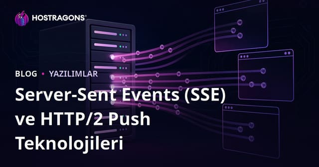 Server-Sent Events (SSE) ve HTTP/2 Push Teknolojileri