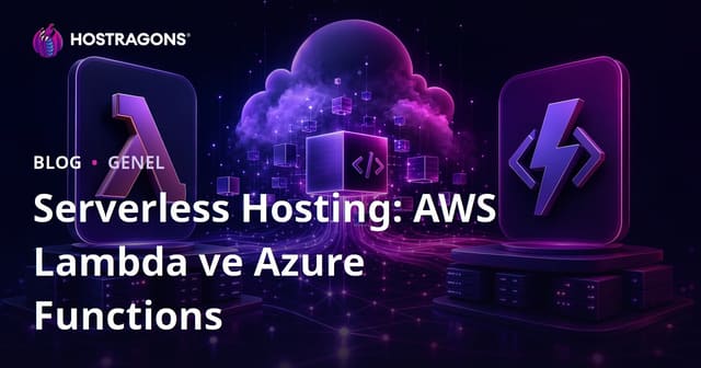 Serverless Hosting: AWS Lambda ve Azure Functions
