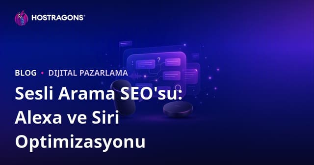 Sesli Arama SEO'su (Voice Search): Amazon Alexa ve Apple Siri Odaklı Soru-Cevap Optimizasyonu