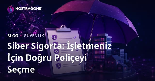 Siber Sigorta: İşletmeniz İçin Doğru Poliçeyi Seçme
