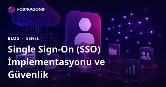 Single Sign-On (SSO) İmplementasyonu ve Güvenlik