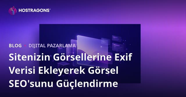 Sitenizin Görsellerine Exif Verisi Ekleyerek Görsel SEO'sunu Güçlendirme