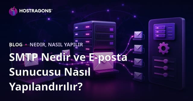 SMTP Nedir ve E-posta Sunucusu Nasıl Yapılandırılır?