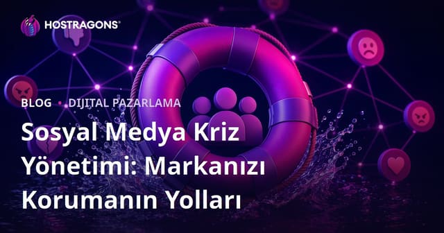 Sosyal Medya Kriz Yönetimi: Markanızı Korumanın Yolları