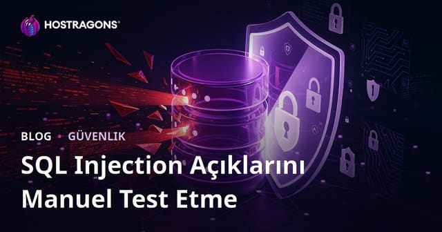 Webmasterlar İçin SQL Injection Açıklarını Manuel Test Etme ve Kapatma Yolları