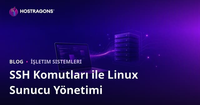 SSH Komutları ile Linux Sunucu Yönetimi: Webmasterlar İçin Temel Kodlar