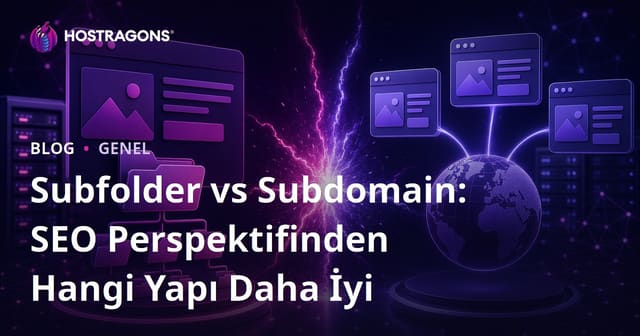Subfolder vs Subdomain: SEO Perspektifinden Hangi Yapı Daha İyi