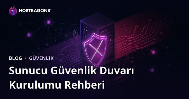 Sunucu Güvenlik Duvarı Kurulumu: Sunucuyu DDoS ve Botlara Karşı Kapatma