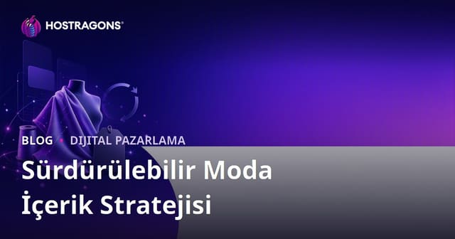 Sürdürülebilir Moda ve Geri Dönüştürülmüş Kumaş Markaları İçin İçerik Stratejisi
