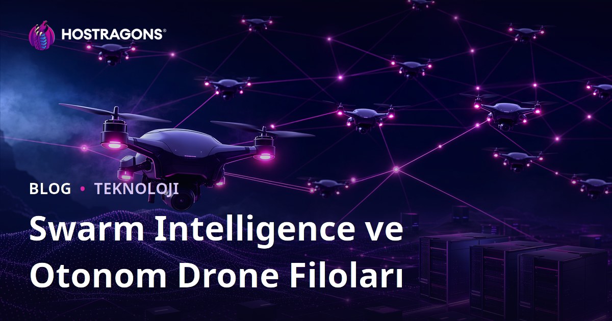 Swarm Intelligence ve Otonom Drone Filoları