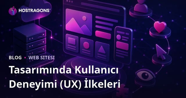 Tasarımında Kullanıcı Deneyimi (UX) İlkeleri