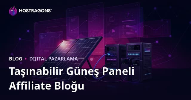 Sadece Taşınabilir Güneş Panelleri ve Kamp Güç Kaynakları (Powerbank) Affiliate Bloğu Nasıl Kurulur?