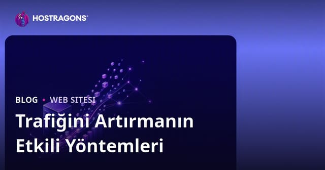 Trafiğini Artırmanın Etkili Yöntemleri