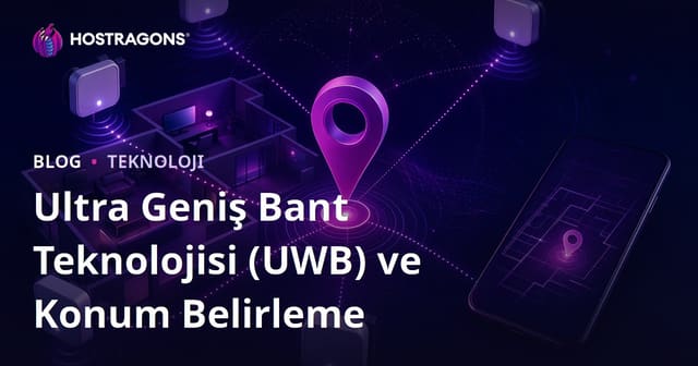 Ultra Geniş Bant Teknolojisi (UWB) ve Konum Belirleme