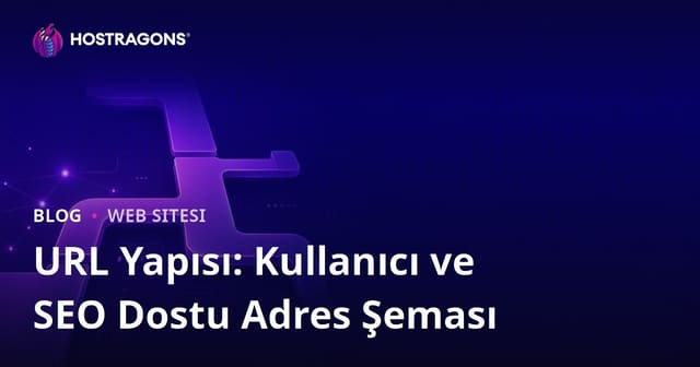 URL Yapısı: Kullanıcı ve SEO Dostu Adres Şeması