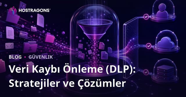 Veri Kaybı Önleme (DLP): Stratejiler ve Çözümler