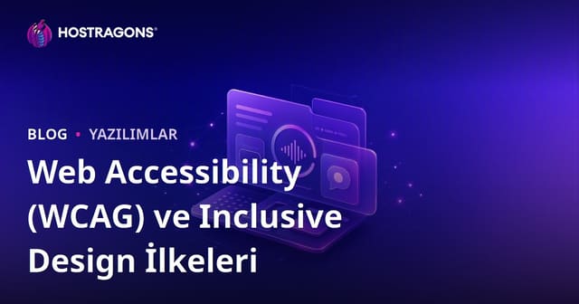 Web Accessibility (WCAG) ve Inclusive Design İlkeleri