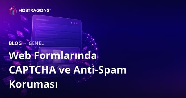 Web Formlarında CAPTCHA ve Anti-Spam Koruması