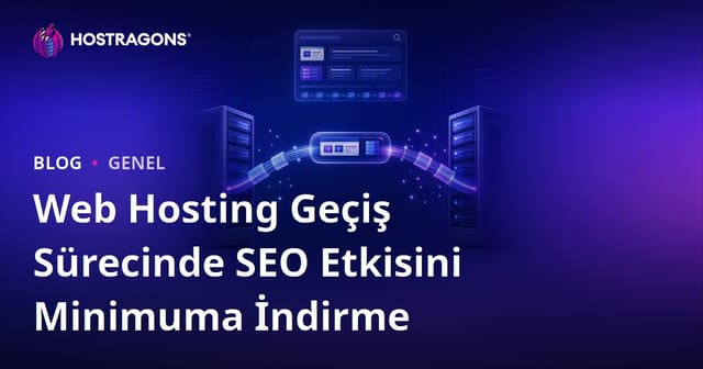 Web Hosting Geçiş Sürecinde SEO Etkisini Minimuma İndirme