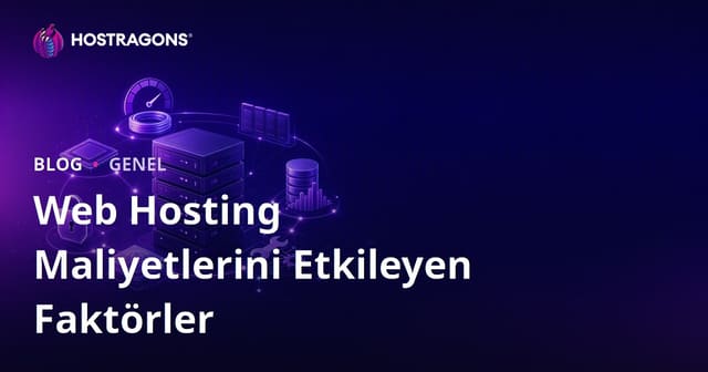 Web Hosting Maliyetlerini Etkileyen Faktörler