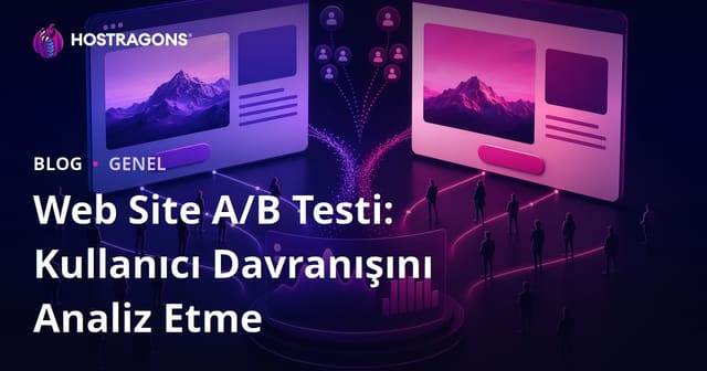 Web Site A/B Testi: Kullanıcı Davranışını Analiz Etme