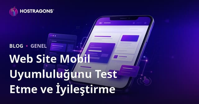 Web Site Mobil Uyumluluğunu Test Etme ve İyileştirme