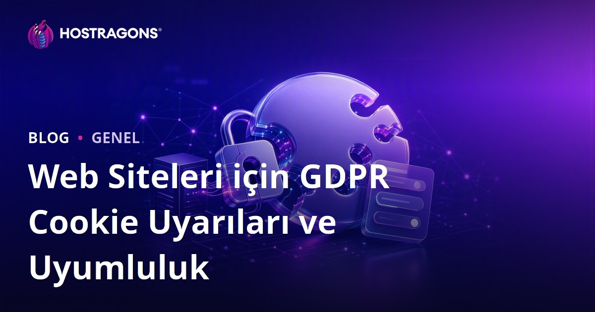 Web Siteleri için GDPR Cookie Uyarıları ve Uyumluluk