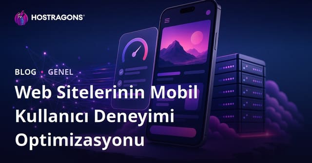Web Sitelerinin Mobil Kullanıcı Deneyimi Optimizasyonu