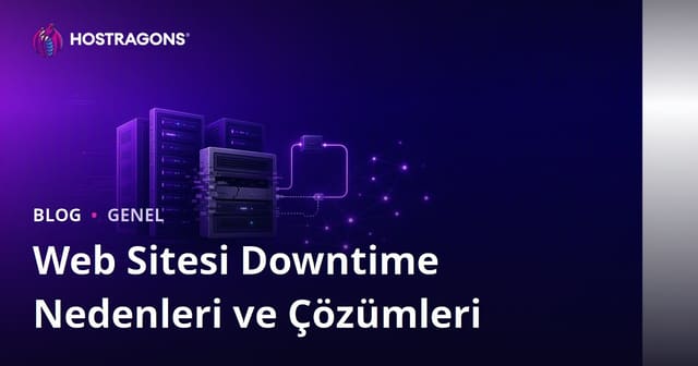 Web Sitesi Downtime Nedenleri ve Çözümleri