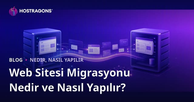 Web Sitesi Migrasyonu Nedir ve Nasıl Yapılır?