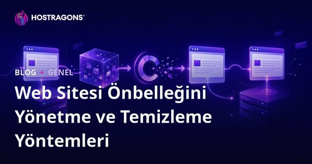 Web Sitesi Önbelleğini Yönetme ve Temizleme Yöntemleri