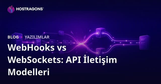 WebHooks vs WebSockets: API İletişim Modelleri