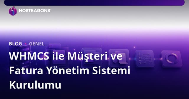 WHMCS ile Müşteri ve Fatura Yönetim Sistemi Kurulumu