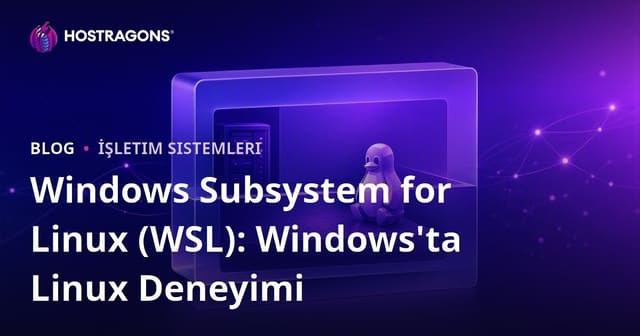 Windows Subsystem for Linux (WSL): Windows'ta Linux Deneyimi