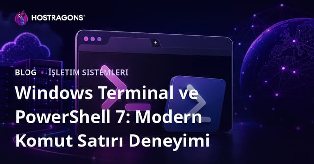 Windows Terminal ve PowerShell 7: Modern Komut Satırı Deneyimi