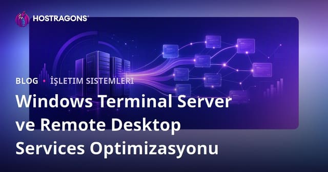 Windows Terminal Server ve Remote Desktop Services Optimizasyonu
