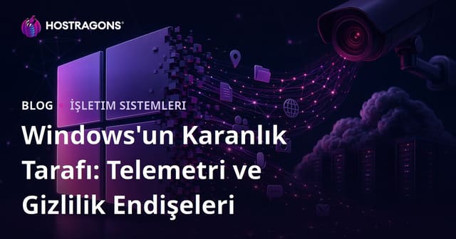 Windows'un Karanlık Tarafı: Telemetri ve Gizlilik Endişeleri